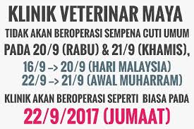 Maybe you would like to learn more about one of these? Klinik Veterinar Maya Pengumuman Pada Hari Cuti Umum Hari Malaysia Klinik Tunda Hari Cuti Tersebut Pada 20 9 Rabu Dan Pada Hari Awal Muharram Klinik Akan Cuti Pada 21 9 Khamis Klinik Akan
