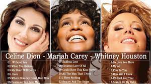 Mariah Carey Celine Dion Whitney Houston Great Hits 2020 The Best So Celine Dion Best Songs Mariah Carey