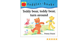 This rhyme can also be used as a lullaby if you sing it gently. Teddy Bear Teddy Bear Turn Around Little Barron S Toddler Books Dann Penny Amazon De Bucher