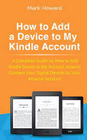 Jan 25, 2021 · go to your amazon account. Amazon Com How To Add A Device To My Kindle Account A Complete Guide On How To Add Kindle Device To My Account How To Connect Your Digital Devices To Your Amazon Account