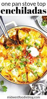 One Pan Stove Top Enchiladas Recipe Vegetarian Enchiladas Family Dinner Recipes Meals
