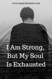 I Am Strong But My Soul Is Exhausted Mygreatminds Motivation Photooftheday Lifestyle Stronggirls I Am Strong Quotes I Am Strong Strong Quotes