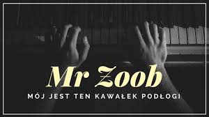 Mój jest ten kawałek podłogi. Mr Zoob Moj Jest Ten Kawalek Podlogi Tekst Slowa Napisy Youtube