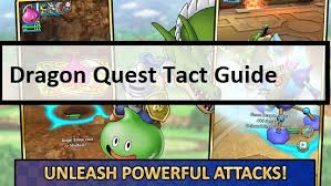 Full walkthrough the world's largest 'game of sultans' guide Dragon Quest Tact Guide Battle Tips Equipment Awakening More Mrguider
