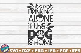 » free svg cut files. It S Not Drinking Alone Dog Mom Graphic By Mihaibadea95 Creative Fabrica