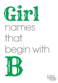 Girl Names Starting With B That Includes Meanings Origins Popularity Pronunciations Sibling Names And B Girl Names Cool Baby Names Baby Girl Names Unique