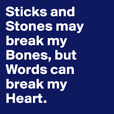 Maybe you would like to learn more about one of these? Sticks And Stones May Break My Bones But Words Can Break My Heart Post By Anna B On Boldomatic