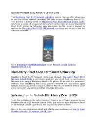 Hola amigos mi problema es que tengo una blackberry 9650 la quiero liberar de verizon a telcel pero lo que pasa es que no me sale la opcion . Blackberry Pearl 8120 Network Unlock Code