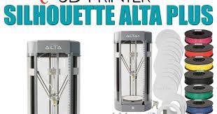 New Silhouette Alta Plus 3d Printer Now On Sale Price New Features Details Silhouette Cameo Projects Beginner Silhouette Cameo Beginner 3d Printer