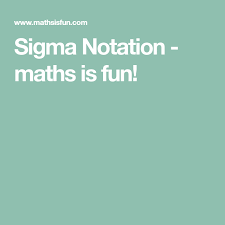 Sigma Notation Maths Is Fun Notations Fun Math Math