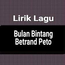 ★ download mp3 lagu tentang bulan gratis, ada 20 daftar lagu sia yang bisa anda download. Lirik Lagu Bulan Bintang By Betrand Peto Gejag