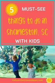 5 Unforgettable Things To Do In Charleston With Kids Follow Their Sunshine In 2020 Things To Do Best Places To Travel Charleston Sc Things To Do