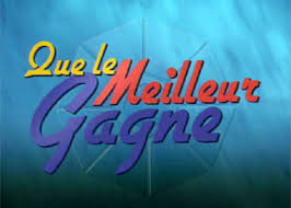 Que le meilleur gagne est. Que Le Meilleur Gagne Emissions Tv Toutelatele