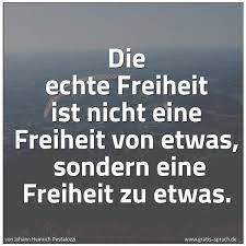 Spruch Die Echte Freiheit Ist Nicht Eine Freihe Und Weitere Spruche Zitate Und Weisheiten Gratis Spruch De