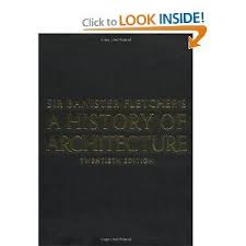 Sir Banister Fletcher S A History Of Architecture Twentieth Edition Dan Cruickshank Sir Banister Fletcher Andrew Saint Kennet History Books Book Cover