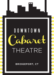Downtown Cabaret Theatre Shows In Ct Bridgeport Ct