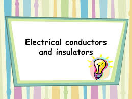 Electrical Conductors And Insulators Science Electricity Science Lesson Activities 4th Grade Science