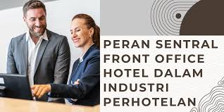 Front Office Hotel: Memahami Peran Sentral dalam Industri Perhotelan