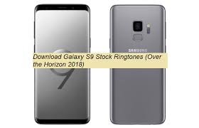 This service is customizable with ringtones. Download Samsung Galaxy S9 Stock Ringtones Over The Horizon 2018 Included Android Tutorial