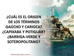 Cual Es El Origen De Los Terminos Gaucho Y Carioca Entre Otros