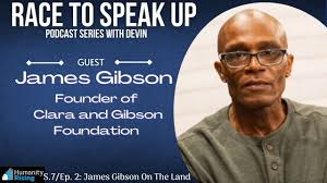 James Gibson On The Land (S.7/Ep.2) Race To Speak Up Podcast