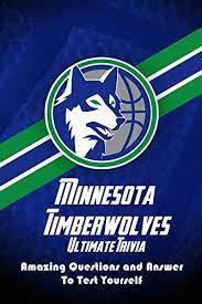 Take the quiz to find out how . 9798717570756 Minnesota Timberwolves Ultimate Trivia Amazing Questions And Answer To Test Yourself Sport Questions And Answers Iberlibro Garcia Mr Eduardo