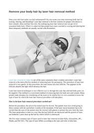 It's recommended that you shave before your laser hair removal treatments. Remove Your Body Hair By Laser Hair Removal Method Otd