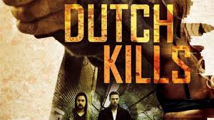 Please comment if you want to recommend any movies to be added. Dutch Kills Free Action Movie Hd Full Length English Drama Suspense Watch Movies Online Youtube