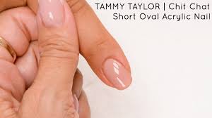 Some girls tend to think: Chit Chat Short Oval Acrylic Nail Tammy Taylor Youtube