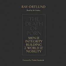 Amazon.com: The Death of Porn: Men of Integrity Building a World of  Nobility (Audible Audio Edition): Ray Ortlund, Ray Ortlund, Crossway:  Audible Books & Originals
