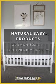 Natural Baby Products Our Non Toxic And Eco Friendly Nursery The Real Simple Good Life