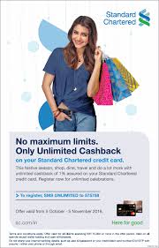 How much does standard chartered bank in india pay? Standard Chartered No Maximum Limits Only Unlimited Cashback Ad Advert Gallery