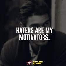 Haters Are My Motivators Quote Quoteoftheday Motivation Motivation Daily Quotes General Quotes