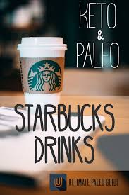 Keto And Paleo Starbucks Drinks Starbucks Drinks Healthy Starbucks Drinks Paleo Coffee Drinks