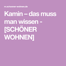 Kamin Das Muss Man Wissen Schoner Wohnen Kamin Wohnen De Wissen