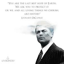 Livekindly Leonardo Dicaprio Quotes Leonardo Dicaprio Environment Environment Quotes