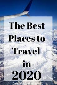 Twenty Places To Travel In 2020 Travel Bloggers Share Their Top Destinations In 2020 Places To Travel Travel Blogger Travel Fun