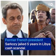 DW - Former French President Nicolas Sarkozy has been sentenced to five  years in prison for secretly working with Libya's late autocratic leader  Muammar Gaddafi to obtain illegal funds for his 2007