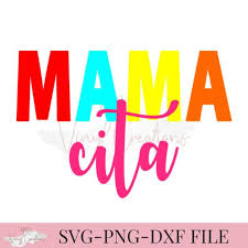 You will receive 4 digital files in 1 zip folder: Mamacita Svg Png Dxf Silhouette Cameo Cricut Files Mama Cita Etsy Svg Silhouette Cameo Cinco De Mayo