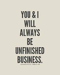 Unfinished Business Quotes About Love And Relationships Affair Quotes Love Affair Quotes