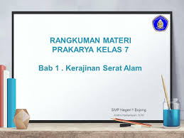 Bab v pengolahan bahan pangan hasil samping sayuran menjadi produk pangan. Rangkuman Materi Prakarya Kelas 7 Smp Negeri 1 Bojong Andris Hadiansyah S Pd Bab 1 Kerajinan Serat Alam Ppt Download