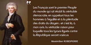Robespierre Les Francais Sont Le Premier Peuple Du Monde Qui Ait Etabli La Veritable Democratie Revolution Francaise Democratie France