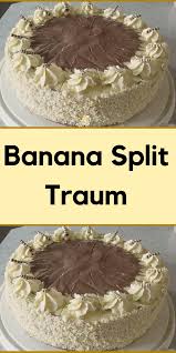 Banana Split Traum Kuchen Rezepte Einfach Kuchen Und Torten Kuchen Und Torten Rezepte