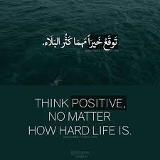 توقع خيرا مهما كث ر البلاء Think Positive No Matter How Hard Life Is Arabic Quotes Arabic Love Quotes Arabic Quotes With Translation