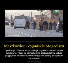 Bili, pluli i wyzywali zdezorientowanych gości cyganie zaatakowali weselników. Maszkowice Cyganskie Mogadiszu Demotywatory Pl