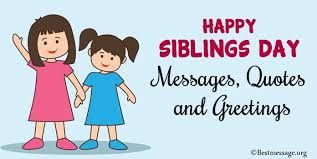 Replace the pronouns and change the tense in your favorite brother, sister, or sibling quotes to fit your specific situation. Happy Siblings Day Messages Siblings Quotes And Greetings