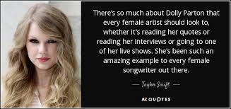 Taylor Swift Quote There S So Much About Dolly Parton That Every Female Artist