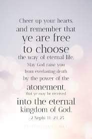 10 inspirational quotes of the day 385 read this quotes. You Are Free To Choose The Way Of Eternal Life Lds Quotes Gospel Of Jesus Christ Christian Quotes