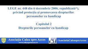 95/2006, republicată, sau conţin modificări/abrogări efectuate asupra acestor derogări. Legea 448 2006 Cap 2 Drepturile Persoanelor Cu Handicap Youtube