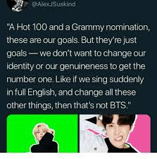 The 2020 grammy awards were full of red carpet looks, bts surprise appearances and. Alexjsuskind A Hot 100 And A Grammy Nomination These Are Our Goals But They Re Just Goals We Don T Want To Change Our Identity Or Our Genuineness To Get The Number One Like If